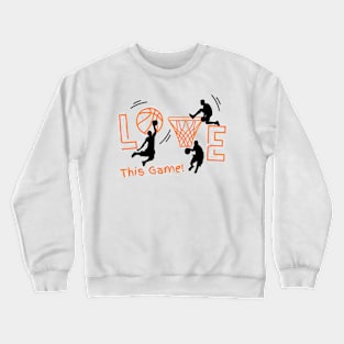 Love this game basketball boys Crewneck Sweatshirt